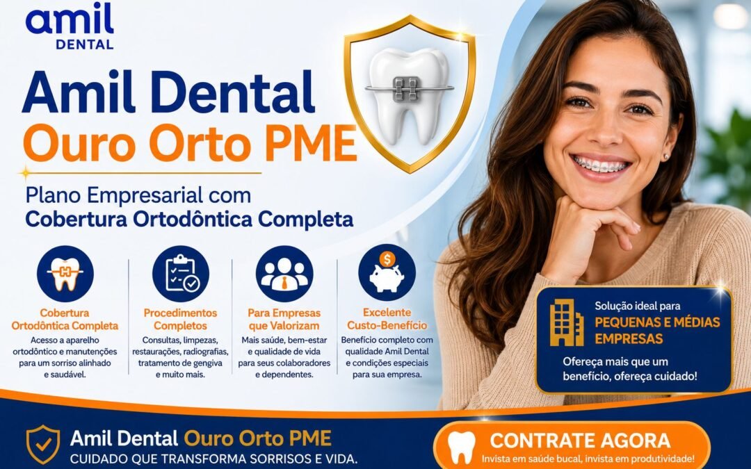 Amil Dental Ouro Orto PME: Plano Empresarial com Cobertura Ortodôntica Completa