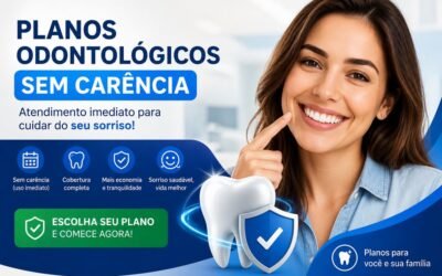 5 Planos Odontológicos Sem Carência Para Você Contratar